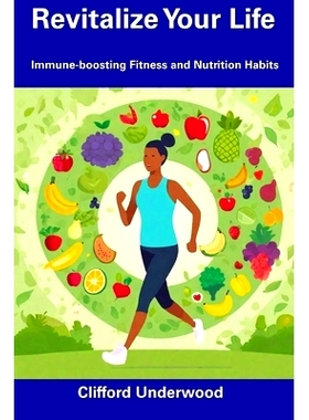 预订 Revitalize Your Life: Immune-boosting Fitness and Nutrition Habits: 9798857532539
