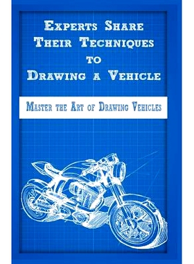 预订 Experts Share Their Techniques to Drawing a Vehicle: Master the Art of Drawing Vehicles: 9781522721673