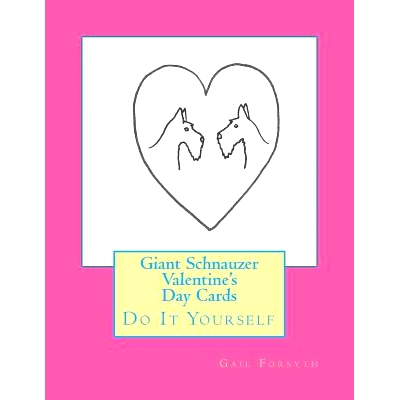预订 Giant Schnauzer Valentine’s Day Cards: Do It Yourself: 9781523268320