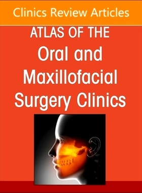 预订 Maxillary and Midface Reconstruction, Part 1, An Issue of Atlas of the Oral & Maxillofacial Surgery Clinics 上颌和