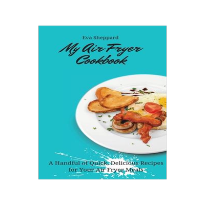 [预订]My Air Fryer Cookbook: A Handful of Quick, Delicious Recipes for Your Air Fryer Meals 9781803176079