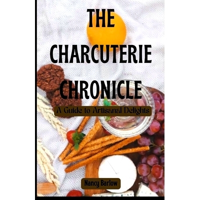 预订 The Charcuterie Chronicle: A Guide to Artisanal Delights: 9798883175915