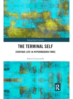 预订 The Terminal Self: Everyday Life in Hypermodern Times: 9780367369545
