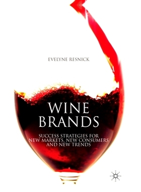 预订 Wine Brands: Success Strategies for New Markets, New Consumers and New Trends: 9781349363728