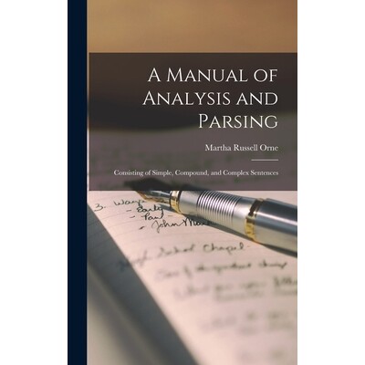 预订 A Manual of Analysis and Parsing: Consisting of Simple, Compound, and Complex Sentences 9781017128505