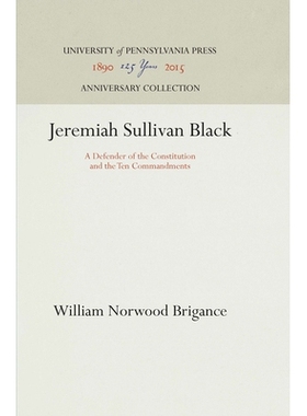 预订 Jeremiah Sullivan Black: A Defender of the Constitution and the Ten Commandments 耶利米沙利文黑人：宪法和十诫的捍卫