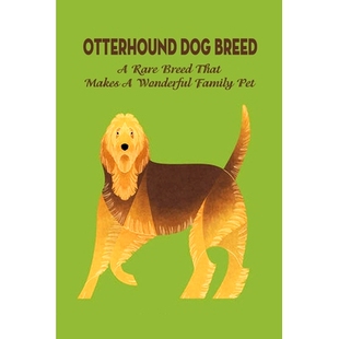 预订 Otterhound Dog Breed: A Rare Breed That Makes A Wonderful Family Pet: The Friendly and Clown-Like Otterhound: 97984