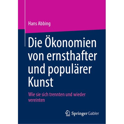 预订 Die Ökonomien Von Ernsthafter Und Populärer Kunst: Wie Sie Sich Trennten Und Wieder Vereinten: 9783031629600