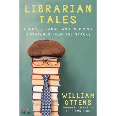 预订 Librarian Tales: Funny, Strange, and Inspiring Dispatches from the Stacks: Funny, Strange, and Inspiring Dispatches