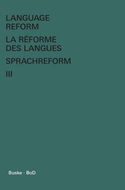 [预订]Language Reform - La Reforme Des Langues - Sprachreform Vol. III 9783871186783