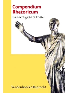 预订 Compendium Rhetoricum: Die wichtigsten Stilmittel. Eine Auswahl 修辞纲要：*重要的文体手段。一个选择: 9783525710173