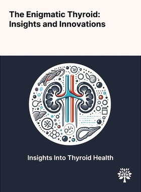 预订 The Enigmatic Thyroid: Insights and Innovations