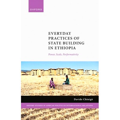 预订 Everyday Practices of State Building in Ethiopia: Power, Scale, Performativity 埃塞俄比亚国家建设的日常实践：权力、