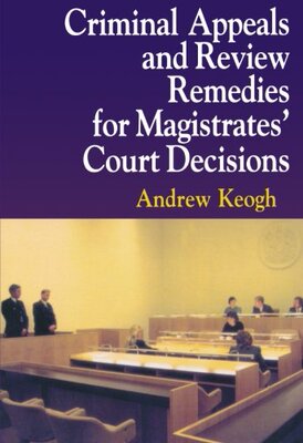 【预订】Criminal Appeals and Review Remedies for Magistrates’ Court Decisions