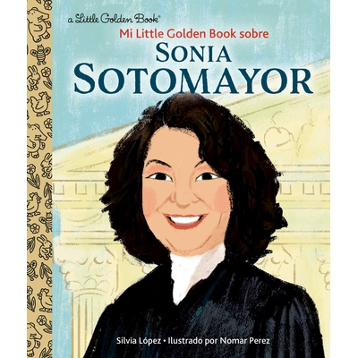 预订 Mi Little Golden Book Sobre Sonia Sotomayor Mi Little Golden Book Sobre Sonia Sotomayor: 9780593428771