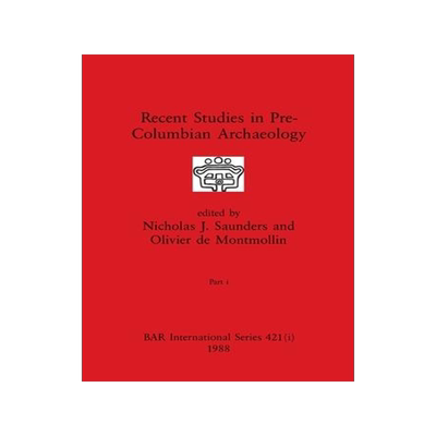 [预订]Recent Studies in Pre-Columbian Archaeology, Part i 9781407389998