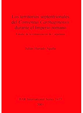 预订 Los territorios septentrionales del Conventus Carthaginensis durante el Imperio romano 罗马帝国时期迦太基修道院的北