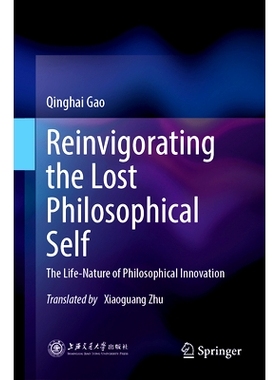 预订 Reinvigorating the Lost Philosophical Self: The Life-Nature of Philosophical Innovation 重振迷失的哲学自我：哲学创