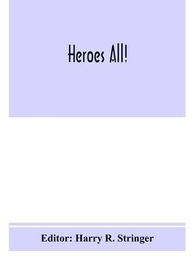 预订 Heroes all! A compendium of the names and official citations of the soldiers and citizens of the United States and