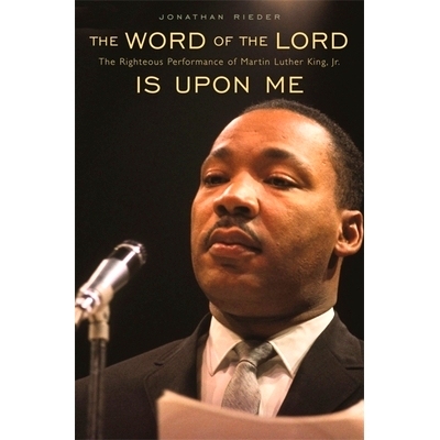 预订 The Word of the Lord Is Upon Me: The Righteous Performance of Martin Luther King, Jr.: 9780674046986