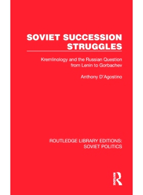 预订 Soviet Succession Struggles: Kremlinology and the Russian Question from Lenin to Gorbachev 苏联继承权之争：苏联政体
