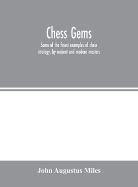 【预订】Chess gems: Some of the finest examples of chess strategy, by ancien 9789354001406