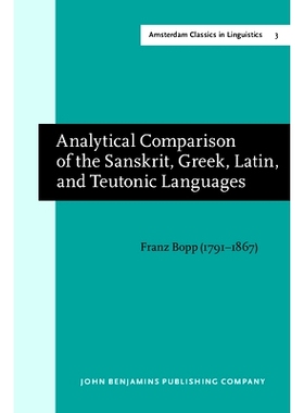 预订 Analytical Comparison of the Sanskrit, Greek, Latin, and Teutonic Languages, shewing the original identity of their