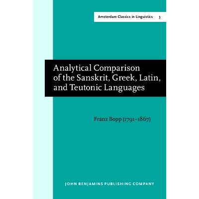 预订 Analytical Comparison of the Sanskrit, Greek, Latin, and Teutonic Languages, shewing the original identity of their