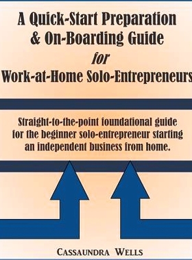 预订 Quick-Start Preparation & On-Boarding Guide for Work-at-Home Solo-Entrepreneurs: Straight to the point foundational