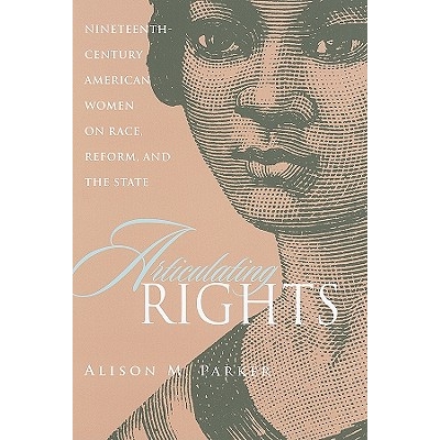 预订 Articulating Rights: Nineteenth-Century American Women on Race, Reform, and the State 19世纪美国妇女论种族、改革与