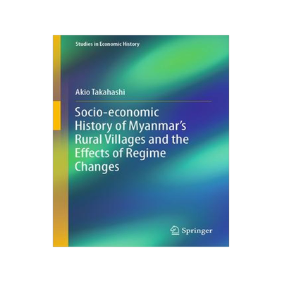 [预订]Regime Changes and Socio-economic History of Rural Myanmar, 1986-2019 9789819932719