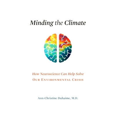 预订 Minding the Climate: How Neuroscience Can Help Solve Our Environmental Crisis 关注气候：神经科学如何帮助解决我们的