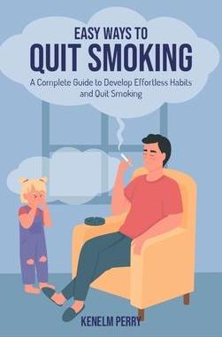 [预订]Easy Ways to Quit Smoking: A Complete Guide to Develop Effortless Habits and Quit Smoking 9781803575803