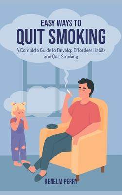 [预订]Easy Ways to Quit Smoking: A Complete Guide to Develop Effortless Habits and Quit Smoking 9781803575803