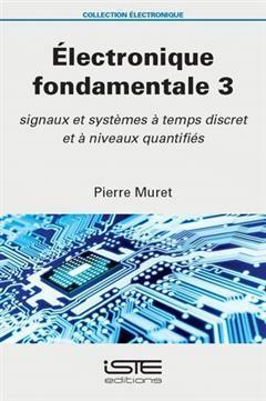 [预订]Electronique fondamentale, Vol. 3. Signaux et systèmes à temps discret et à niveaux quantifiés 9781784054809