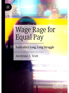 预订 Wage Rage for Equal Pay: Australia’s Long, Long Struggle 争取同工同酬的工资愤怒：澳大利亚的长期斗争: 9783031421808