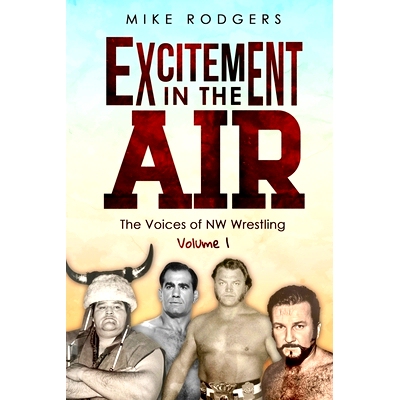 预订 Excitement in the Air: The Voices of NW Wrestling, Volume 1: 9798750114009