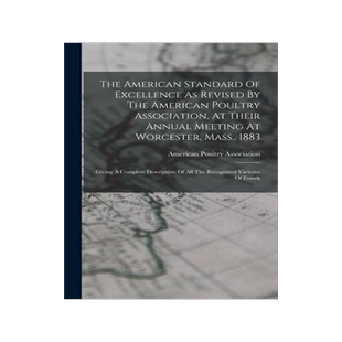 [预订]The American Standard Of Excellence As Revised By The American Poultry Association, At Their Annual  9781018705996
