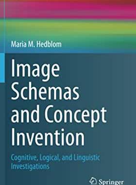 【预订】Image Schemas and Concept Invention: Cognitive, Logical, and Linguistic Investigations
