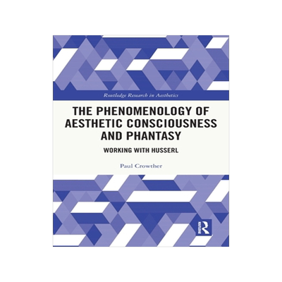 [预订]The Phenomenology of Aesthetic Consciousness and Phantasy: Working with Husserl