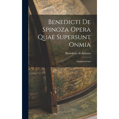 预订 Benedicti de Spinoza Opera Quae Supersunt Onmia: Supplementum 9781017908022