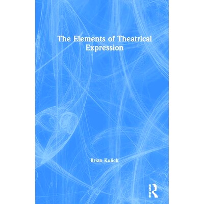 预订 The Elements of Theatrical Expression 戏剧表达要素: 9780367352578