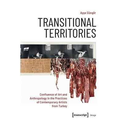 预订 Transitional Territories: Confluence of Art and Anthropology in the Practices of Contemporary Artists from Turkey