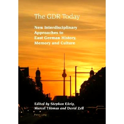 预订 The GDR Today: New Interdisciplinary Approaches to East German History, Memory and Culture 今天的Gdr：东德历史，记