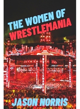 预订 The Women of WrestleMania: The History, The Stats, The Stars: 9798762475365