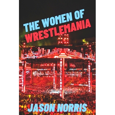 预订 The Women of WrestleMania: The History, The Stats, The Stars: 9798762475365