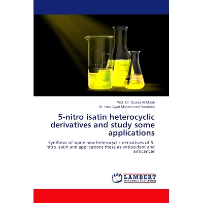 预订 5-nitro isatin heterocyclic derivatives and study some applications 5-硝基异构化杂环衍生物及其应用研究: 97862074686