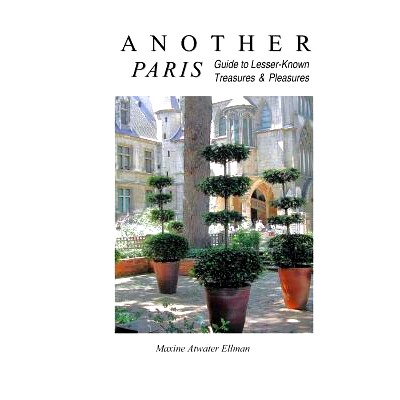 预订 Another Paris: Guide to Lesser-Known Treasures & Pleasures: 9781492854128