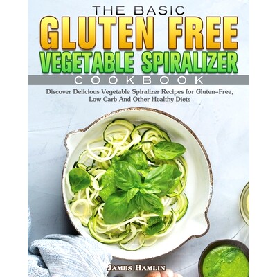 预订 The Basic Gluten Free Vegetable Spiralizer Cookbook