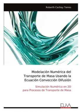 预订 Modelación Numérica del Transporte de Masa Usando la Ecuación Convección Difusión: 9789999318464